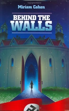 Behind the Walls: The Story of a Young Girl's Spiritual and Physical Survival During the War Years